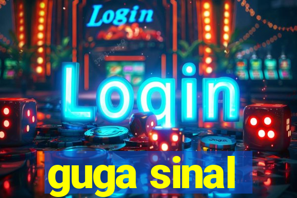 guga sinal